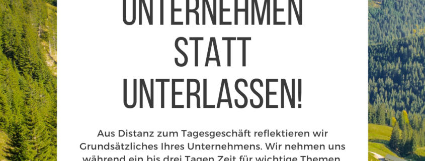 Unternehmen statt Unterlasssen!